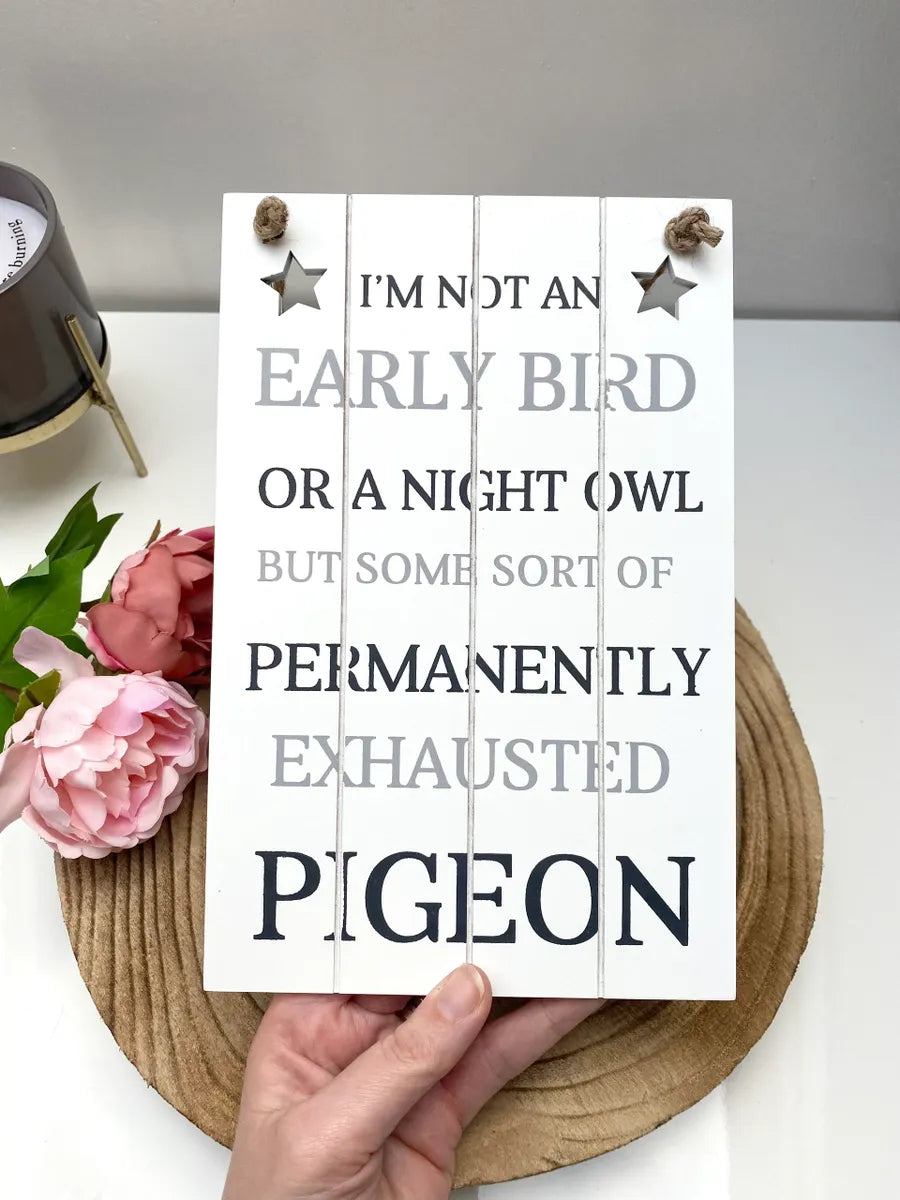 Funny wooden plaque - 'Im not an early bird'