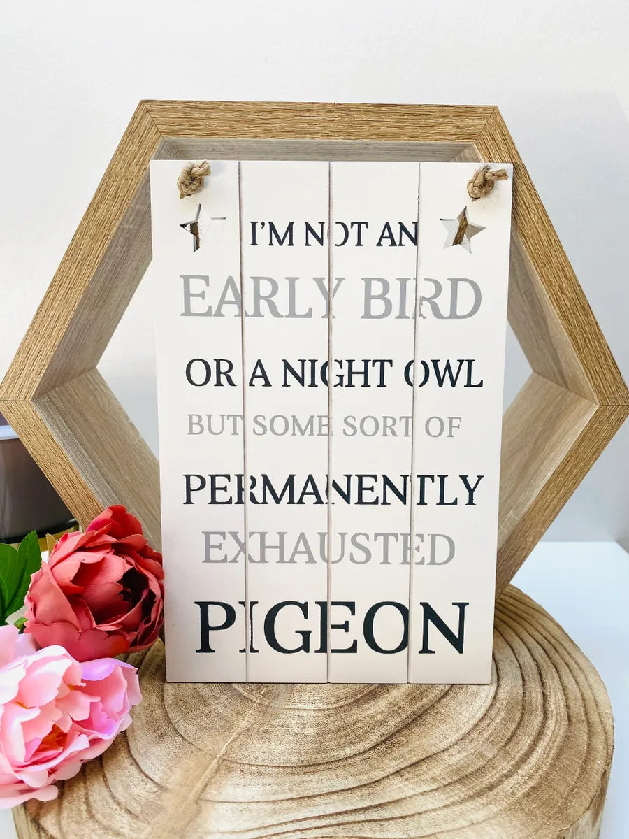 Funny wooden plaque - 'Im not an early bird'