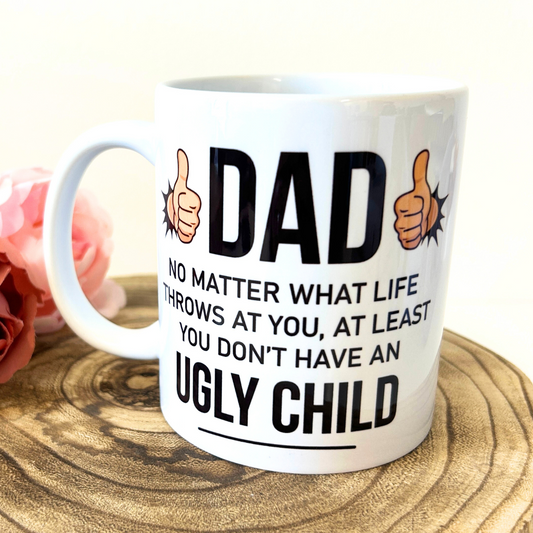 Funny Dad mug  - Ugly Child - Gift for dad