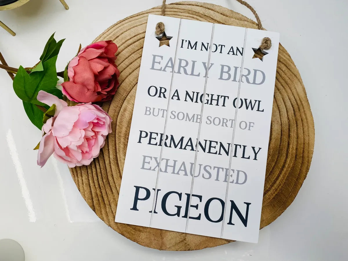 Funny wooden plaque - 'Im not an early bird'