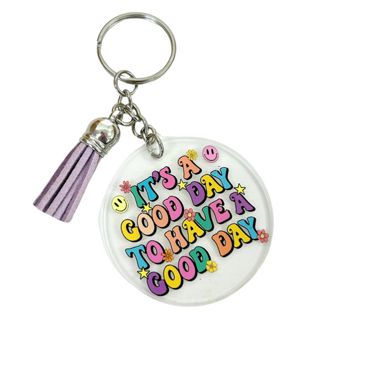 'Its a good day to have a good day ' keyring